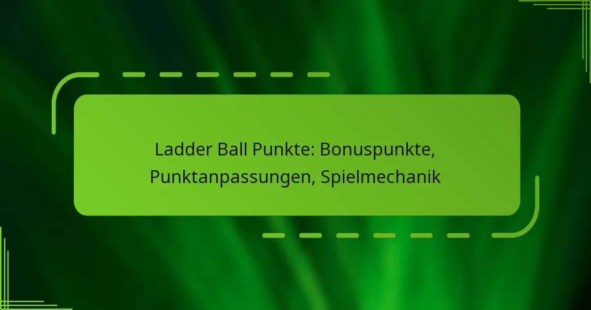 Ladder Ball Punkte: Bonuspunkte, Punktanpassungen, Spielmechanik