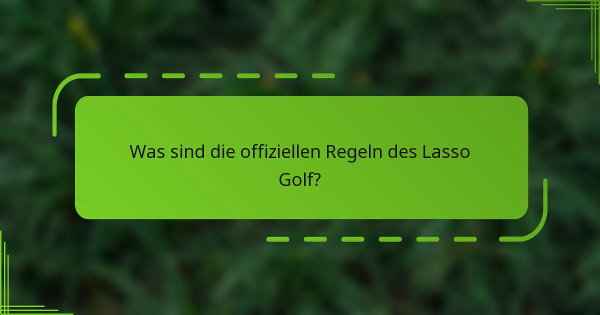 Was sind die offiziellen Regeln des Lasso Golf?