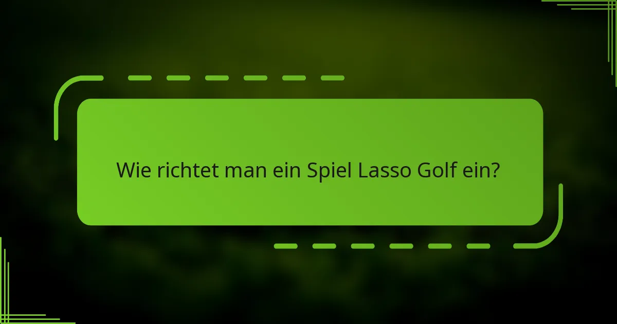 Wie richtet man ein Spiel Lasso Golf ein?